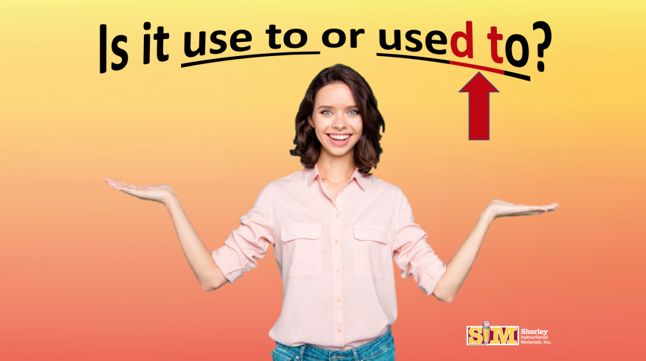 Use To vs Used To: Which verb phrase is correct? — Shurley English Blog